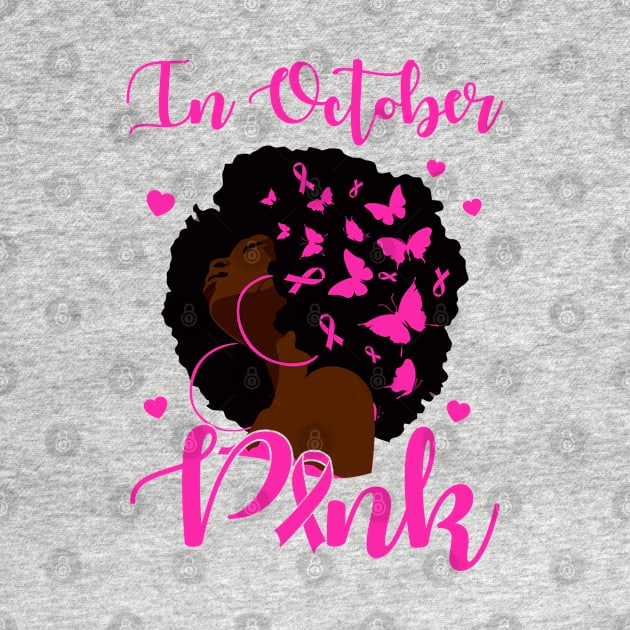 In October We Wear Pink Breast Cancer Awareness Black Women by Gendon Design